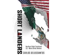 SHORT LANDERS: HOW NARCO FLIGHTS TRANSFORMED U.S. - MX BORDER RELATIONS