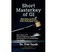 Short Masterkey Of Gi : Short Notes On Gi For Trade Mark Agent Exam Paperback Book By Dr Priti Tayade