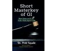 Short Masterkey Of Gi : Short Notes On Gi For Trade Mark Agent Exam Paperback Book By Dr Priti Tayade