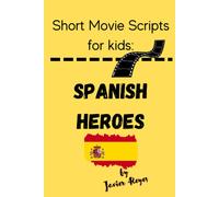 Short Movie Scripts For Kids: Spanish Heroes