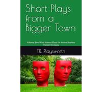 Short Plays from a Bigger Town: Volume Two With Sixteen Plays for Senior Readers Theater Troupes