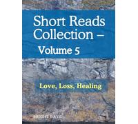Short Reads Collection - Volume 5: Love, Loss, Healing