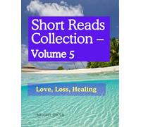 Short Reads Collection - Volume 5: Love, Loss, Healing