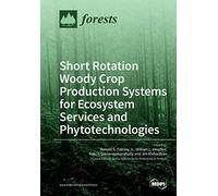 Short Rotation Woody Crop Production Systems For Ecosystem Services And Phytotechnologies