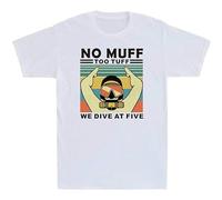 Short Sleeve?No Muff Too Tuff We Dive at Five Funny Sarcasm Scuba Diving Men's T-Shirt?Top White S