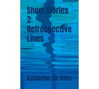 Short Stories 2: Retrospective Lines