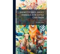 Short Stories About Animals, For Little Children