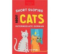 Short Stories About Cats in Intermediate German 15 Purrfect Stories for German Learners B1B2 CEFR - Jenny Goldmann - Bellanova Books - Livre en Anglais Jenny GoldmannJenny Goldmann (Auteur)