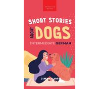 Short Stories About Dogs In Intermediate German (B1-B2 Cefr)