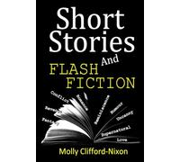Short Stories and Flash Fiction *** Top 10 Book ***: An assortment of stories that will seduce and possess your imagination