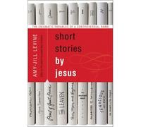 AmyJill Levine – Short Stories by Jesus – The Enigmatic Parables of a Controversial Rabbi – Broché