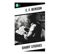 Short Stories: Edwardian Ghost Tales, Drawing-Room Comedy, and Upper-Class Satire from Classic British Supernatural Fiction