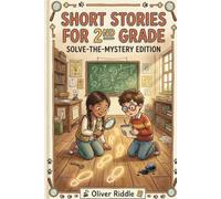 Short Stories for 2nd Grade: Solve-the-Mystery Edition: 20 Interactive Detective Passages, Clue Activities & Reading Comprehension for Kids Ages 7-8