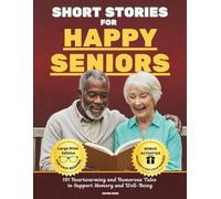 Short Stories for Happy Seniors: 101 Heartwarming and Humorous Tales to Support Memory and Well-Being