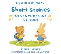 Short Stories for Kids Ages 6-10 18 Heartwarming Stories That Teach Friendship, Kindness, Confidence, and Life Lessons: Adventures at School