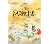 Short Stories for Little Monsters by MarieLouise Gay MarieLouise Gay (Auteur)