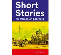 Short Stories for Romanian Learners : 25 Short Stories in Romanian and English (Learn Romanian the Fun Way With Simple Phrases)