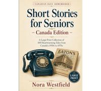 Short Stories for Seniors - Canada Edition: A Large Print Collection of 100 Heartwarming Tales from Canada's 1950s to 1970s