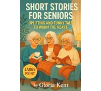 Short Stories for Seniors: Uplifting and Funny Tales to Warm the Heart