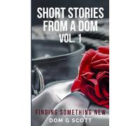 Short Stories From A Dom Vol. 1: Finding Something New