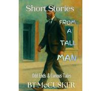 Short Stories from A Tall Man: Illustrated short stories of life, love, and quiet humour