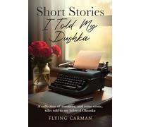 Short Stories I Told My Dushka