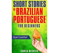 Short Stories in Brazilian Portuguese for beginners (Quer Coxinha?): Learn Portuguese Through Simple Stories - CEFR Levels A1-A2