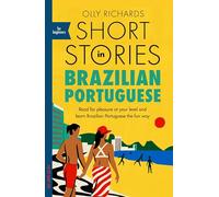 Short Stories in Brazilian Portuguese for Beginners: Read for pleasure at your level, expand your vocabulary and learn Brazilian Portuguese the fun way!