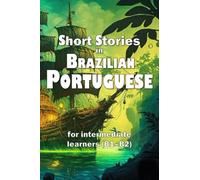 Short Stories in Brazilian Portuguese: for intermediate learners (B1-B2)