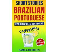 Short Stories in Brazilian Portuguese for intermediates (Quer Caipirinha?): Learn Portuguese Through Stories - CEFR Levels B1-B2