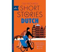 Short Stories in Dutch for Beginners: Read for pleasure at your level, expand your vocabulary and learn Dutch the fun way!