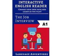 Short stories in english for beginners: - Interactive reader - The Job Interview - A1 - intermediate (English Edition): Choose your own path and learn as you play!