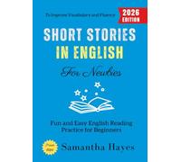 Short Stories in English for Newbies:: Fun and Easy English Reading Practice for Beginners to Improve Vocabulary and Fluency