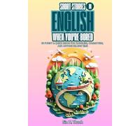 Short Stories in English When You're Bored: 50 Funny & Quick Reads for Travelers, Commuters, and Anyone Killing Time