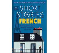 Short Stories in French for Beginners: Read for pleasure at your level, expand your vocabulary and learn French the fun way!