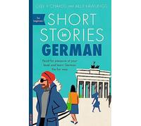 Short Stories in German for Beginners: Read for pleasure at your level, expand your vocabulary and learn German the fun way!