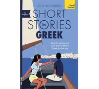 Short Stories in Greek for Beginners Read for pleasure at your level, expand your vocabulary and learn Greek the fun way! - Olly Richards - Teach Yourself - ebook (ePub) - Livre