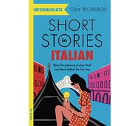 Short Stories in Italian for Intermediate Learners: Read for pleasure at your level, expand your vocabulary and learn Italian the fun way!