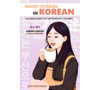 Short Stories In Korean For Beginners And Intermediate Learners: A2-B1, Korean-English Dual Language