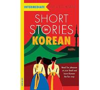 Short Stories in Korean for Intermediate Learners: Read for pleasure at your level, expand your vocabulary and learn Korean the fun way!