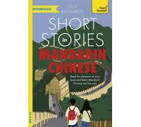 Short Stories in Mandarin Chinese for Intermediate Learners Read for pleasure at your level, expand your vocabulary and learn Mandarin the fun way! - Olly Richards - Teach Yourself - ebook (ePub) - Li