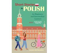 Short Stories in Polish For Beginners and Intermediate Learners: A2-B1, Polish-English Parallel Text