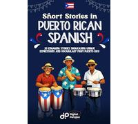 Short Stories in Puerto Rican Spanish: 20 Engaging Stories Showcasing Unique Expressions and Vocabulary from Puerto Rico