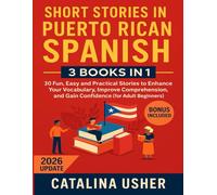 Short Stories in Puerto Rican Spanish: 30 Fun, Easy and Practical Stories to Enhance Your Vocabulary, Improve Comprehension, and Gain Confidence (for Adult Beginners)