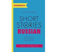 Short Stories in Russian for Intermediate Learners: Read for pleasure at your level, expand your vocabulary and learn Russian the fun way!