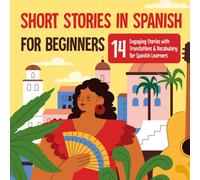 Short Stories In Spanish For Beginners: 14 Engaging Stories With Translations And Vocabulary For Spanish Learners: Exploring Spanish