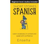 Short Stories in Spanish: Learn vocabulary in context and speak with confidence