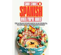 Short Stories in Spanish When You're Bored: 101 Funny and Easy-to-Read Short Stories in Latin American Spanish for Travelers, Language Learners, and Anyone Looking to Pass the Time with a Smile