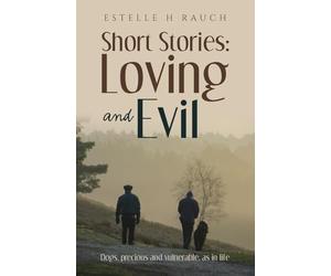 Short Stories: Loving and Evil: Dogs, precious and vulnerable, as in life