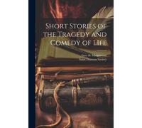 Short Stories Of The Tragedy And Comedy Of Life